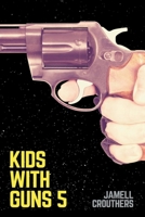 Kids With Guns 5 B089M6P553 Book Cover