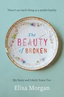 The Beauty of Broken: My Story and Likely Yours Too 0849964881 Book Cover