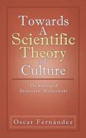 Towards A Scientific Theory of Culture: The writings of Bronislaw Malinowski 1466911808 Book Cover