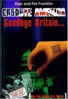 Goodbye America, Goodbye Britain 1933641134 Book Cover