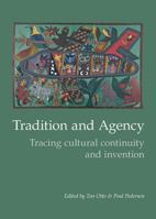 Tradition and Agency: Tracing Cultural Continuity and Invention 8779341381 Book Cover