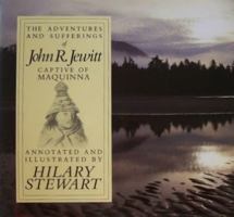 The Adventures of John Jewitt: Only Survivor of the Crew of the Ship Boston During a Captivity of Nearly Three Years Among the Indians of Nootka Sound in Vancouver Island 1894384024 Book Cover