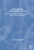 Contemporary Criminological Theory: Crime and Criminal Behaviour in the Age of Moral Uncertainty 081537447X Book Cover