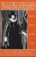 English Authors Series - Francis Bacon Revisited (English Authors Series) 0805778330 Book Cover