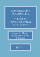 Reproductive Seasonality in Teleosts: Environmental Influences 0849368758 Book Cover