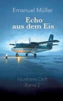 Echo aus dem Eis: Zweiter Band der Northern-Drift-Reihe über rätselhafte Flüge, Schottland und verborgene Geheimnisse (German Edition) 3384780604 Book Cover