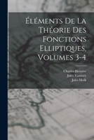 �l�ments de la Th�orie Des Fonctions Elliptiques, Volumes 3-4 1016339852 Book Cover