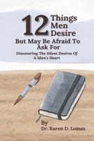 12 Things Men Desire But May Be Afraid to Ask For B0GXRNJ268 Book Cover