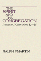 The Spirit & the Congregation: Studies in I Corinthians 12-15 0802836089 Book Cover