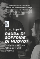 Paura Di Soffrire di nuovo?: Come hackerare i fallimenti del passato (Italian Edition) B0FQJCGMRJ Book Cover