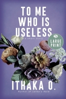 To Me Who Is Useless: a short story 1637930879 Book Cover