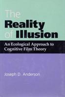 The Reality of Illusion: An Ecological Approach to Cognitive Film Theory 0809321963 Book Cover