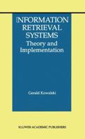 Information Retrieval Systems: Theory and Implementation (The Information Retrieval Series) 0792399269 Book Cover