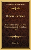 Histoire du Vallais depuis les temps les plus anciens, etc. 1272264424 Book Cover