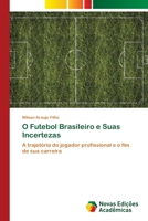 O Futebol Brasileiro e Suas Incertezas 6205502844 Book Cover