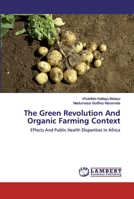 The Green Revolution And Organic Farming Context: Effects And Public Health Disparities In Africa 6200214379 Book Cover