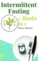 Intermittent Fasting - 2 Books in 1!: The Only Weight Loss Guide You Need to Read to Burn Fat and Keep it Off for Good. Learn How to Detoxify Your Body with the 16/8 Fasting Method! 1802739580 Book Cover