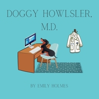Doggy Howlsler, M.D. B0CQNV1L9N Book Cover