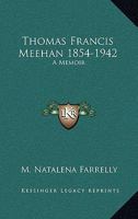 Thomas Francis Meehan 1854-1942: A Memoir 1432554018 Book Cover