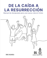 De la Caída a la Resurreción: Manual de discipulado para una nueva vida en Cristo (Spanish Edition) B0G6DHC5Z6 Book Cover