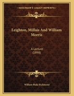 Leighton, Millais And William Morris: A Lecture 1120635594 Book Cover