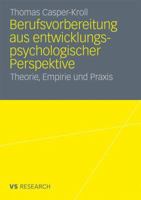 Berufsvorbereitung Aus Entwicklungspsychologischer Perspektive: Theorie, Empirie Und Praxis 3531179063 Book Cover