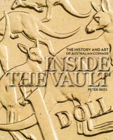 Inside the Vault: The History and Art of Australian Coinage 1742234305 Book Cover