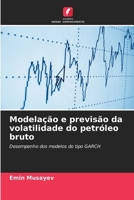 Modelação e previsão da volatilidade do petróleo bruto (Portuguese Edition) 6139715148 Book Cover