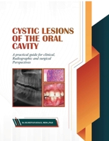 Cystic Lesions of the Oral Cavity: A Practical Guide for Clinical, Radiographic and Surgical Perspectives B0FSR4NK9Y Book Cover
