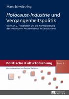 «Holocaust-Industrie» Und Vergangenheitspolitik: Norman G. Finkelstein Und Die Normalisierung Des Sekundaeren Antisemitismus in Deutschland 3631584784 Book Cover