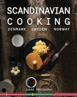 Scandinavian Cooking: Cuisines of Denmark, Sweden and Norway 1548367206 Book Cover