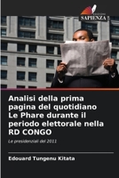 Analisi della prima pagina del quotidiano Le Phare durante il periodo elettorale nella RD CONGO: Le presidenziali del 2011 6205341492 Book Cover