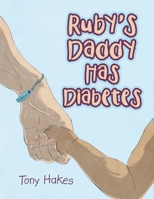 Ruby’s Daddy Has Diabetes 1532074352 Book Cover