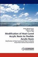 Modification of Heat Cured Acrylic Resin to Flexible Acrylic Resin 3844310371 Book Cover