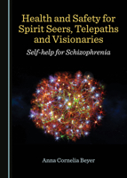 Health and Safety for Spirit Seers, Telepaths and Visionaries: Self-Help for Schizophrenia 1527538737 Book Cover