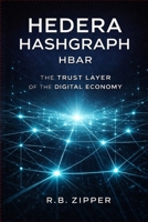 HBAR: The Infrastructure of the Tokenized Economy: How Hedera Hashgraph Is Powering Enterprise, CBDCs, and the Next Financial Architecture B0GQGDYT4L Book Cover