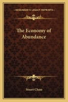 The Economy of Abundance (Kennikat Press Scholarly Reprints. Series on Economic Thought, History and Challenge) 1162787732 Book Cover
