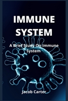 Immune System: A Brief Study On Immune System B0BB5ZHQJR Book Cover