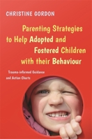 Helping Traumatized Children with their Behaviour: Action Charts and Strategies to Aid Developmental Reparenting 1785923862 Book Cover