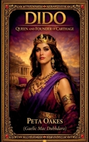 Dido: Queen and Founder of Carthage (Powerful Female Rulers of Antiquity) 1764592905 Book Cover