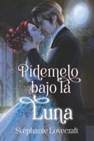 Pídemelo bajo la luna B0CGWS1YRG Book Cover