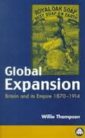 Global Expansion: Britain and Its Empire, 1870-1914 0745312357 Book Cover