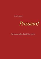 Passion!: Gesammelte Erzählungen 3740712139 Book Cover
