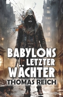 Babylons letzter Wächter (German Edition) 1481927965 Book Cover