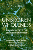 Unbroken Wholeness: Six Pathways to the Beloved Community 1952692717 Book Cover