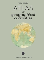 Atlas of Geographical Curiosities 236195530X Book Cover
