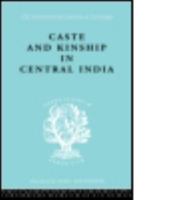 Caste and Kinship in Central India: A Study of Fiji Indian Rural Society 0415487579 Book Cover
