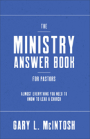 The Ministry Answer Book for Pastors: Almost Everything You Need to Know to Lead a Church 0801094909 Book Cover