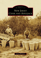 New Jersey Cider and Applejack (Images of America) 1540299228 Book Cover
