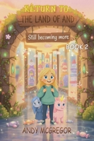 Return To The Land Of And: A Magical Tale for Kids - Book 2 B0GTWRYSFC Book Cover